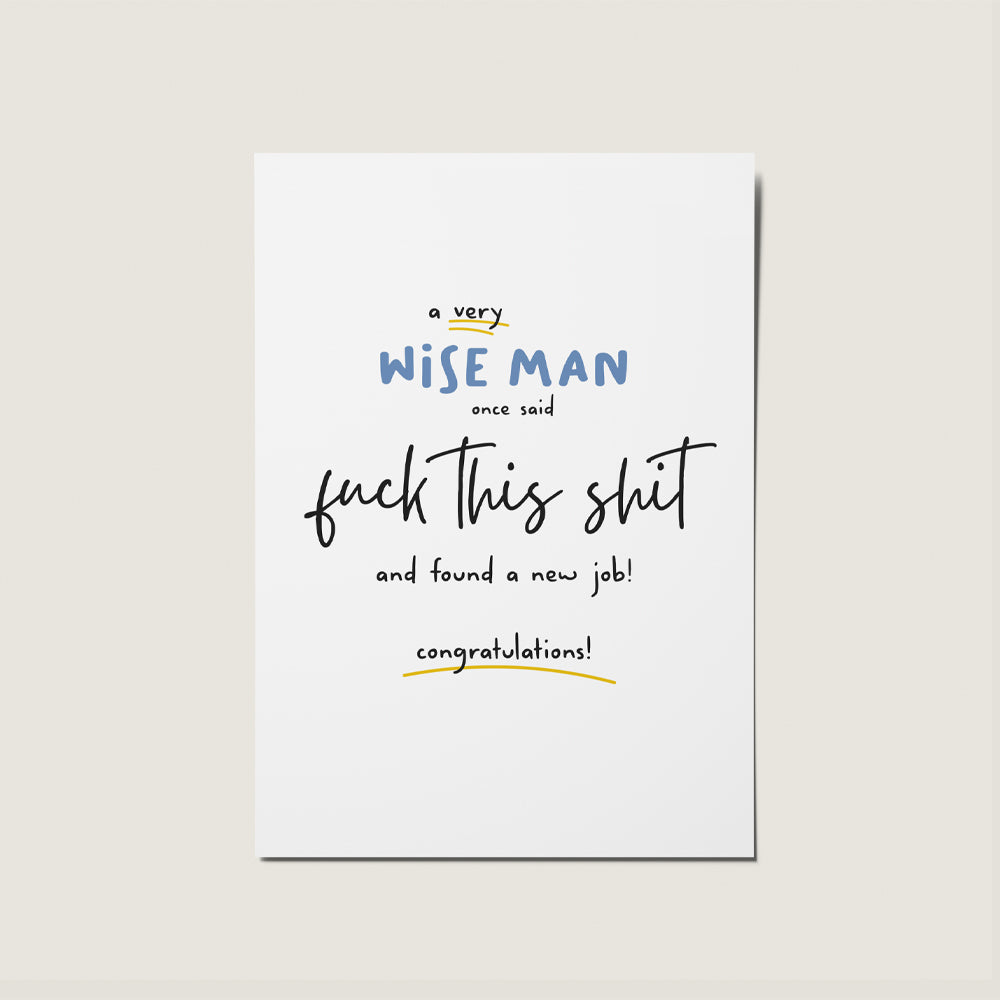 A Wise Woman/A Wise Man Said Fuck This Shite Rude Congratulations New Job Well Done Card