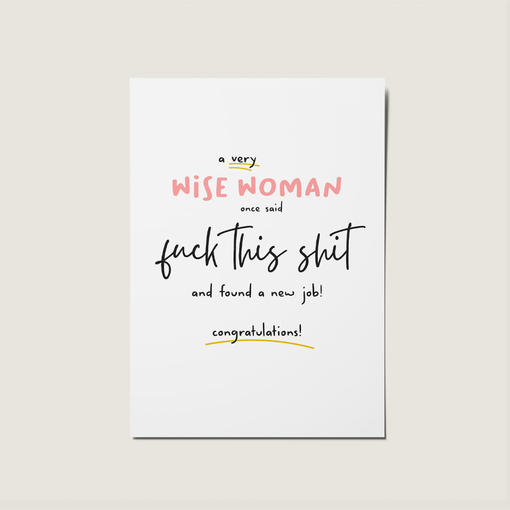 A Wise Woman/A Wise Man Said Fuck This Shite Rude Congratulations New Job Well Done Card